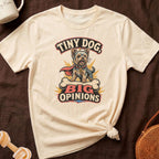 Yorkshire terrier graphic on cream t-shirt reads "Tiny Dog, Big Opinions".