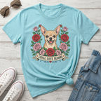 Light blue t-shirt with a chihuahua surrounded by roses and banner text "LOYAL LOVE BLOOMS".