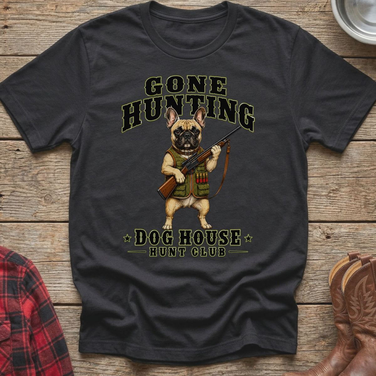 T-shirt with illustration of French bulldog holding rifle, text "GONE HUNTING", "DOG HOUSE HUNT CLUB"