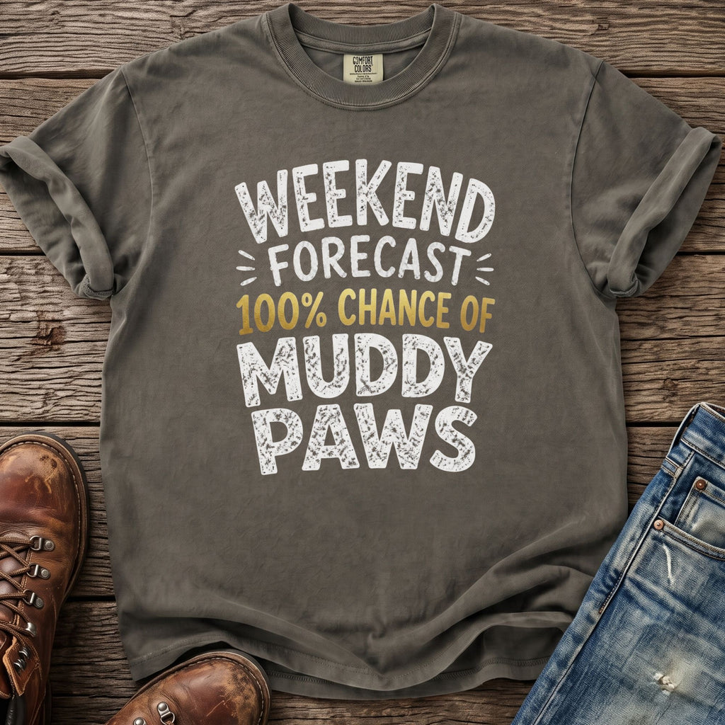 Gray t-shirt with white and gold text reading "Weekend Forecast 100% Chance of Muddy Paws".