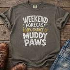 Gray t-shirt with white and gold text reading "Weekend Forecast 100% Chance of Muddy Paws".
