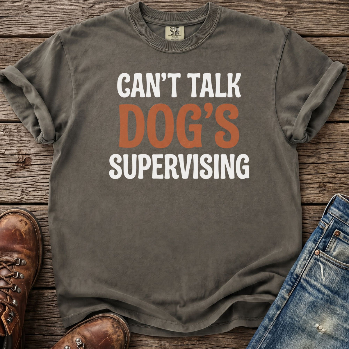 Gray t-shirt with white text "CAN'T TALK DOG'S SUPERVISING".