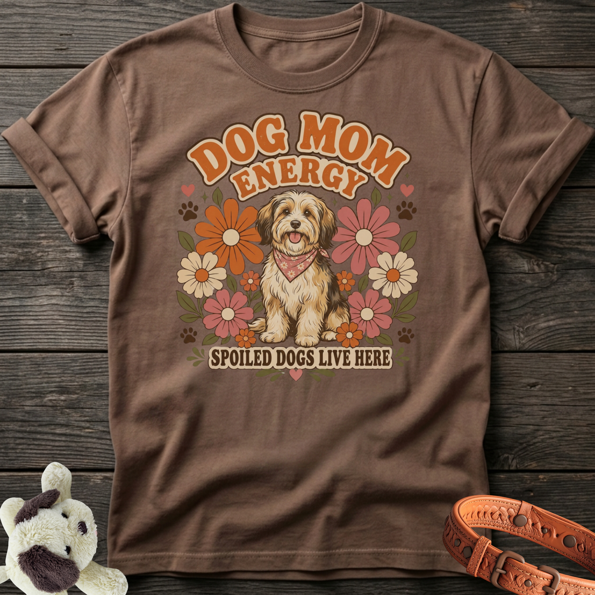 Brown t-shirt with "Dog Mom Energy Spoiled Dogs Live Here" text and a dog.