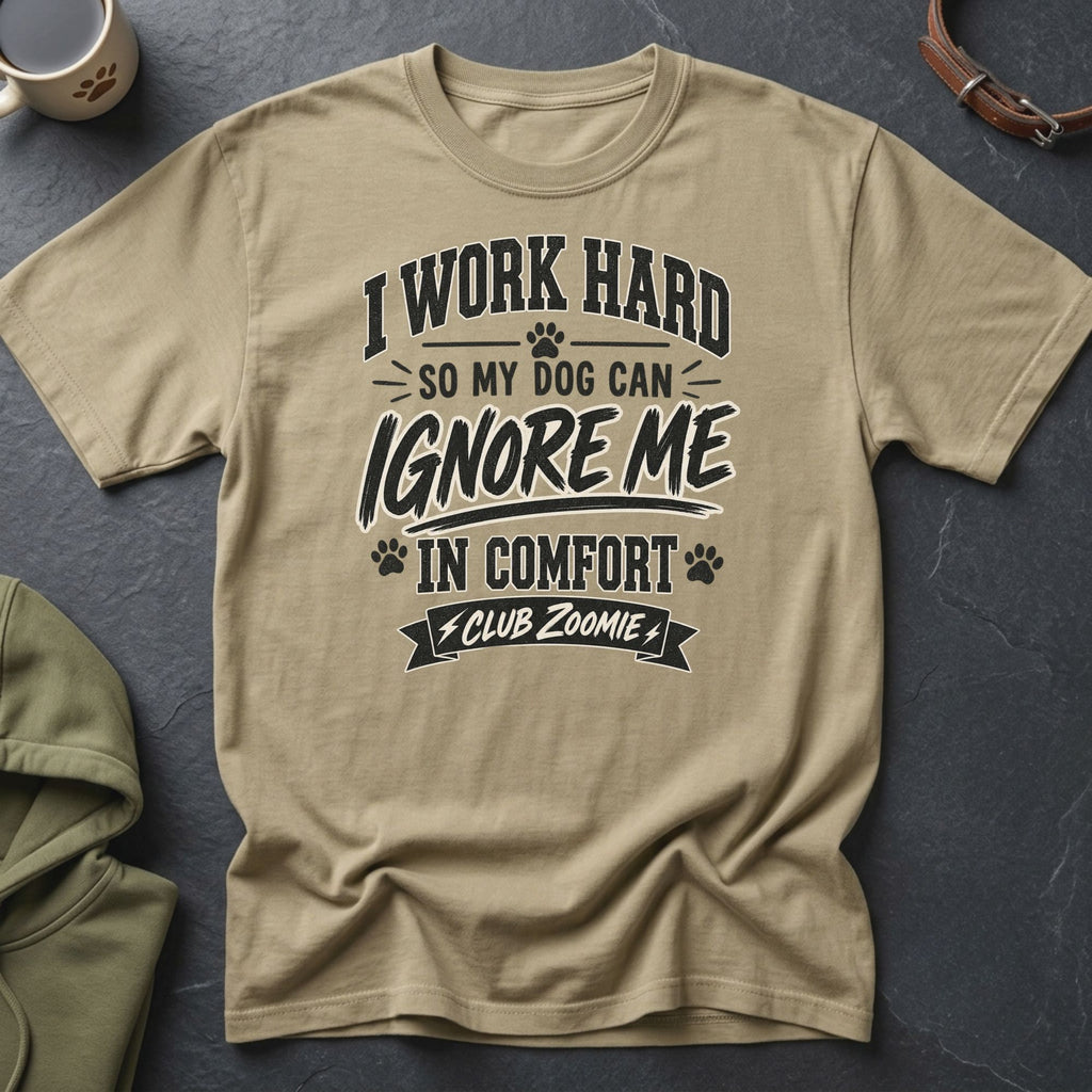 Tan t-shirt with "I work hard so my dog can ignore me in comfort Club Zoomie" text.
