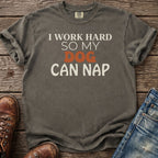 Grey t-shirt with white text "I WORK HARD SO MY DOG CAN NAP"