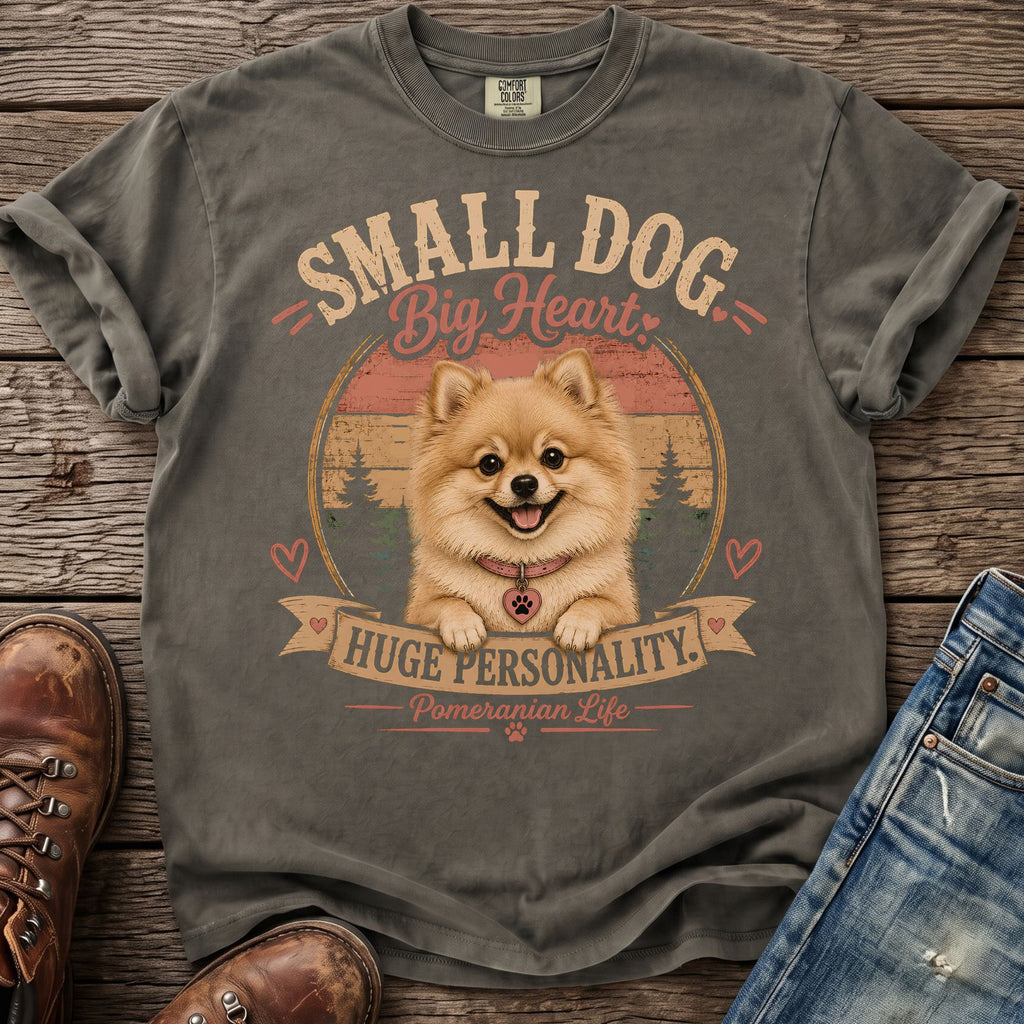 T-shirt with a Pomeranian dog graphic, "Small Dog Big Heart," and "Huge Personality."