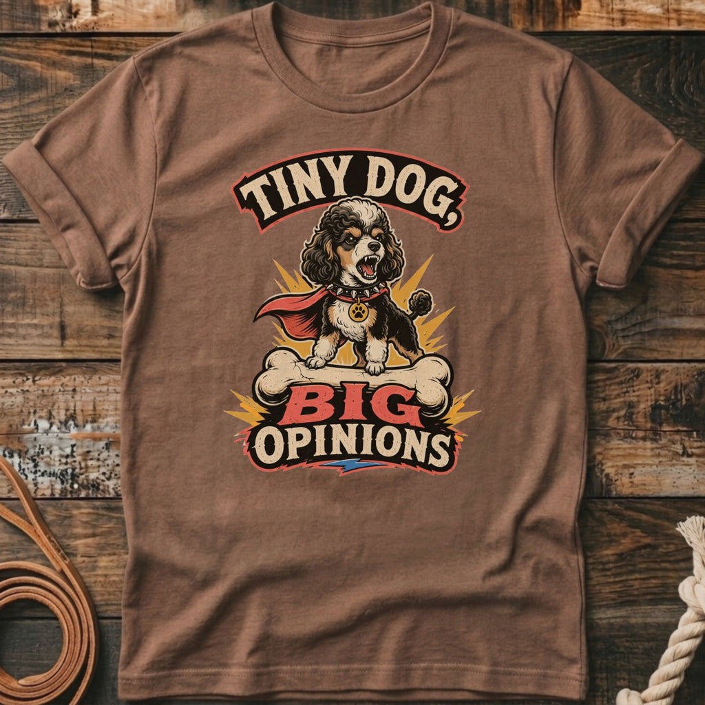 Brown t-shirt with a graphic of a tiny dog on a bone, saying "Tiny Dog, Big Opinions".