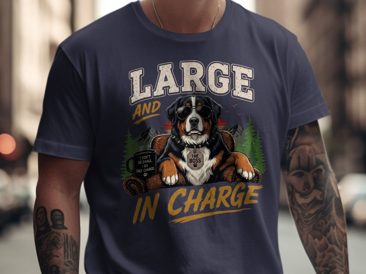 T-shirt with text "LARGE AND IN CHARGE" and Bernese Mountain Dog in sunglasses.