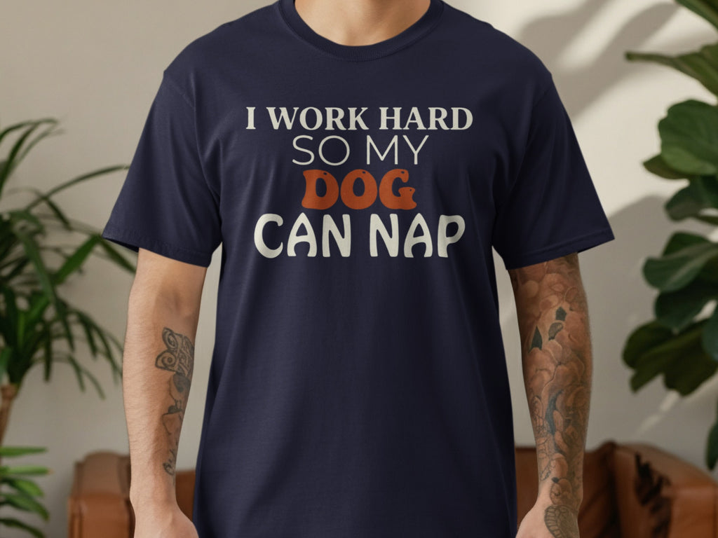 Navy t-shirt with "I WORK HARD SO MY DOG CAN NAP" text.