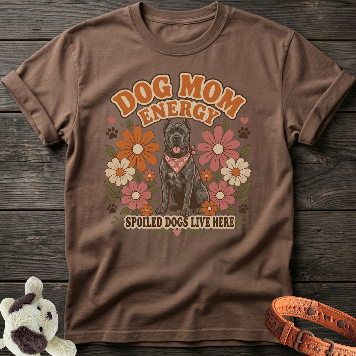 Brown t-shirt with "Dog Mom Energy" and a dog, "Spoiled Dogs Live Here".