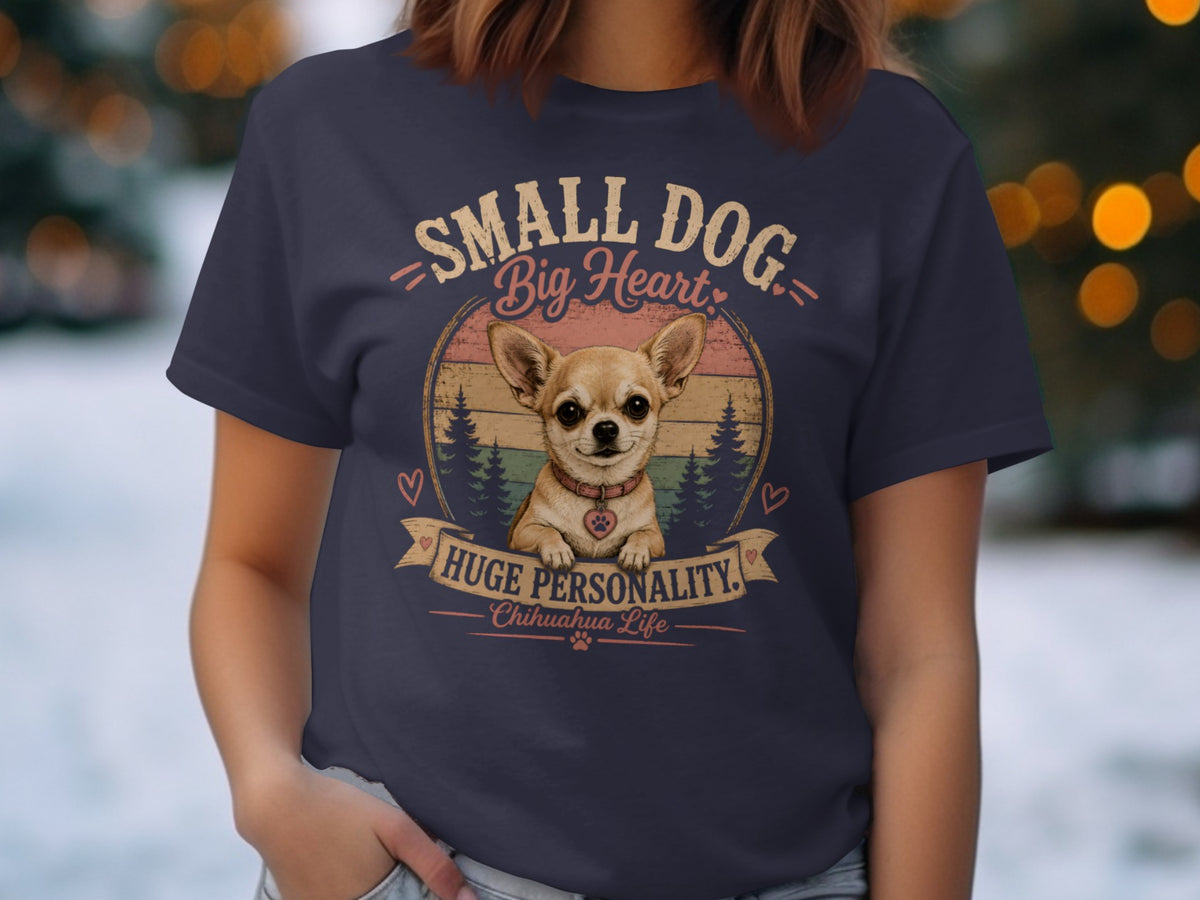 Chihuahua with "Small Dog. Big Heart. Huge Personality." text on a navy t-shirt.