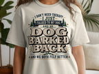 Cream t-shirt with "I don't need therapy, I just talked to my dog and he barked back" text.
