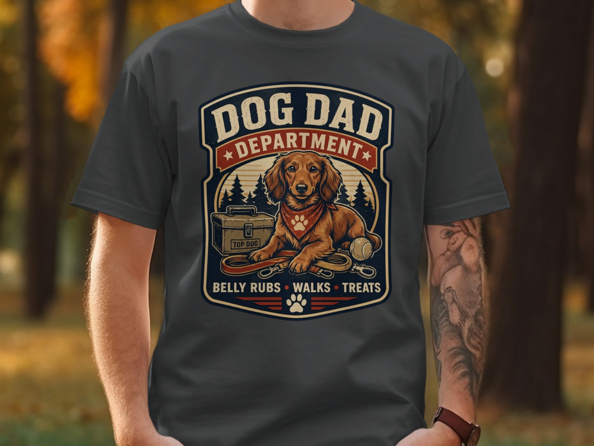 T-shirt graphic: dachshund with "Dog Dad Department" and "Belly Rubs Walks Treats."