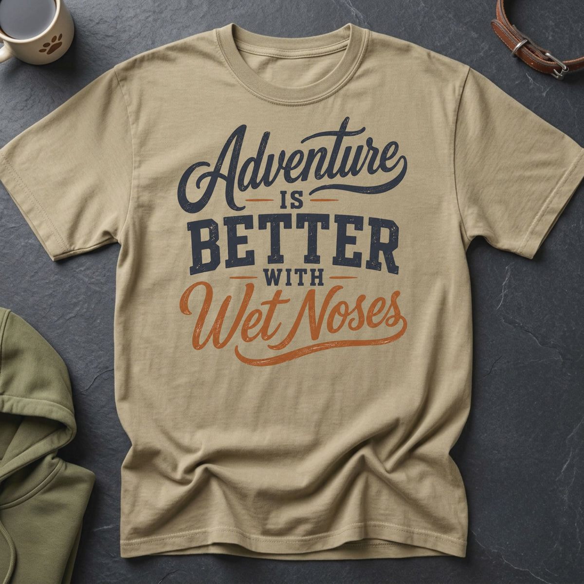 T-shirt with text "Adventure IS BETTER WITH Wet Noses"