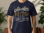 Navy t-shirt with "Adventure is Better with Wet Noses" text.