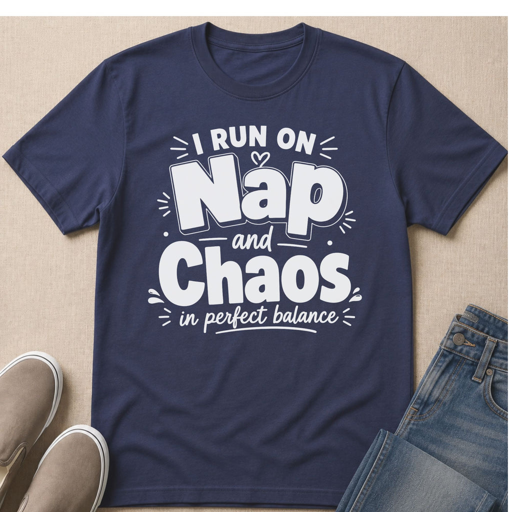 Navy t-shirt with white text "I RUN ON Nap and Chaos in perfect balance".