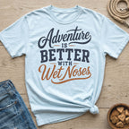 Light blue t-shirt with "Adventure is better with wet noses" text