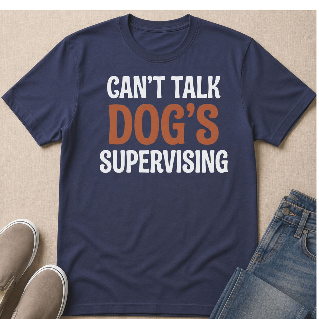 Navy t-shirt with white and orange text: CAN'T TALK DOG'S SUPERVISING.