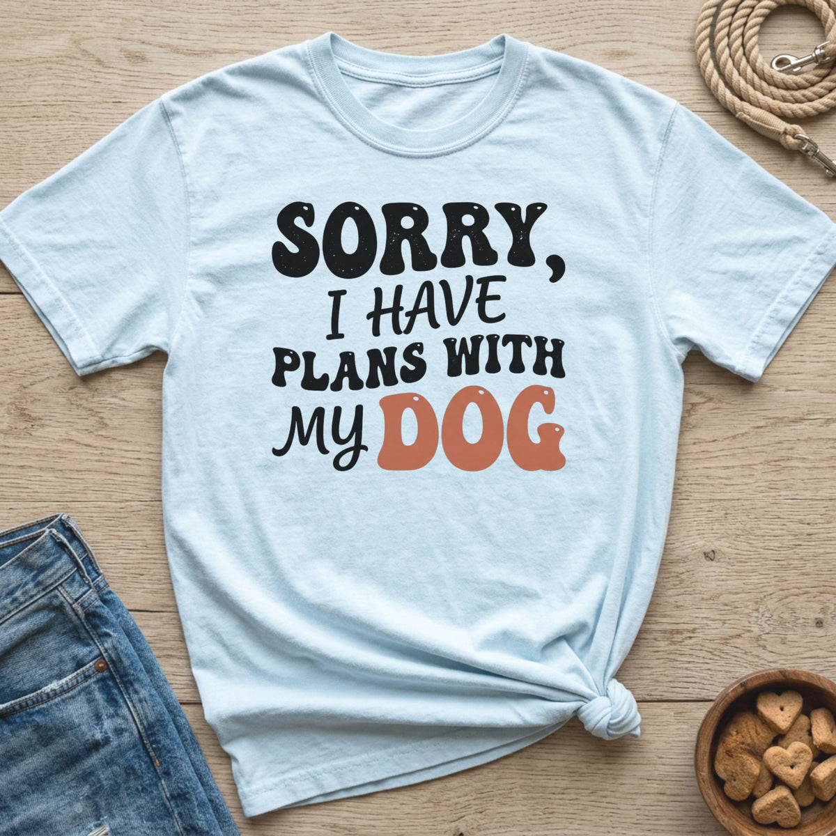 Light blue t-shirt with text "SORRY, I HAVE PLANS WITH MY DOG".