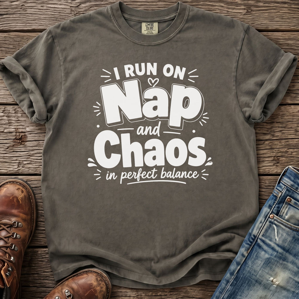 T-shirt with white text "I RUN ON Nap and Chaos in perfect balance".