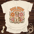 Cream t-shirt with "Dog Mom Energy" text, a dog, and flowers.