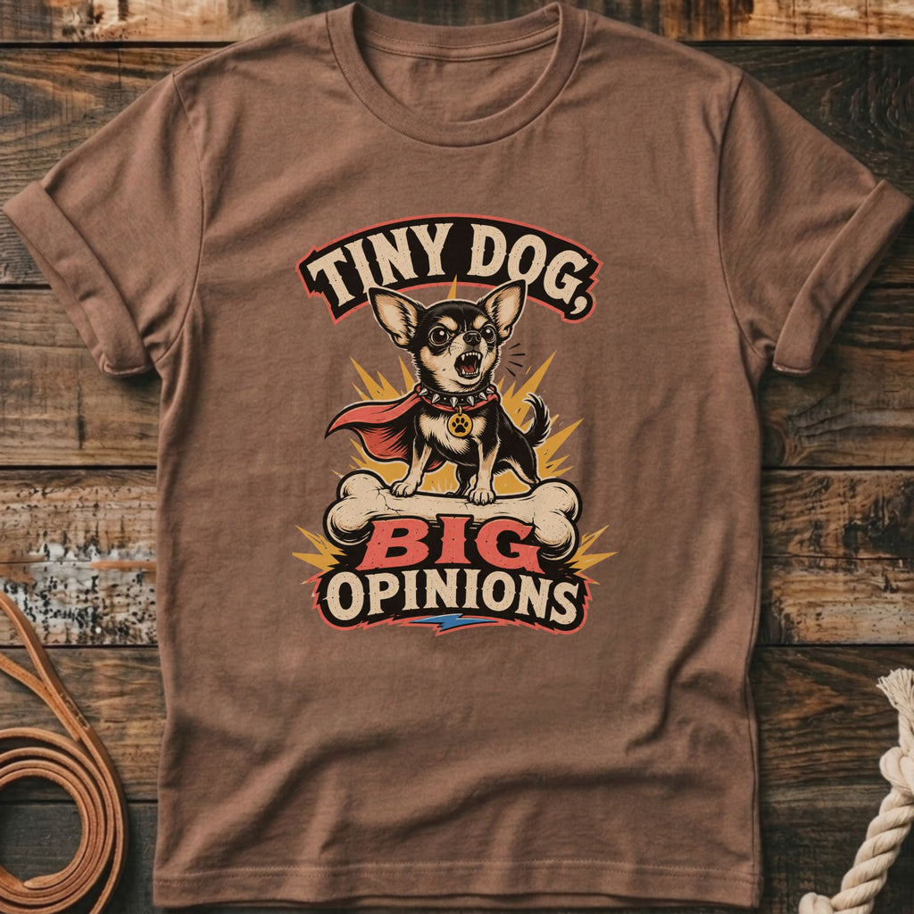 T-shirt with chihuahua graphic and text "Tiny Dog, Big Opinions".