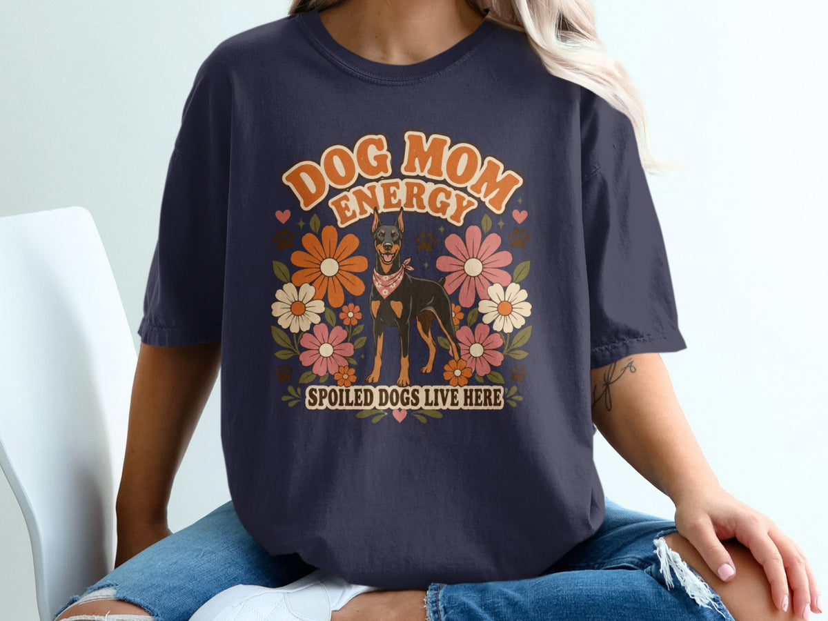 T-shirt with "Dog Mom Energy" and "Spoiled Dogs Live Here" text, Doberman, and flowers.