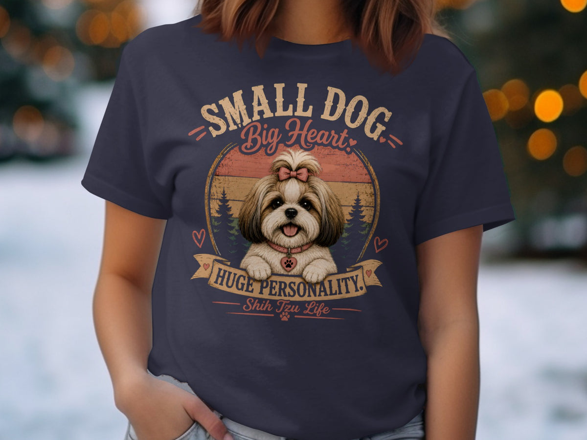 Dark navy t-shirt with a Shih Tzu graphic and text: "SMALL DOG Big Heart. HUGE PERSONALITY. Shih Tzu Life."