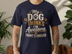 Dark navy t-shirt with "My Dog Thinks I'm Awesome Than's Enough" text and paw print.